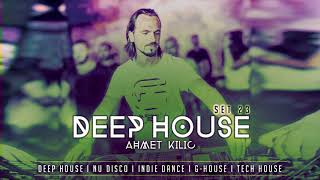 DEEP HOUSE SET 23  AHMET KILIC [upl. by Hau]