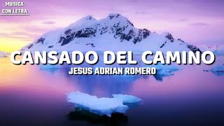 Cansado Del Camino  Jesús Adrián Romero LetraLyrics [upl. by Sarena428]