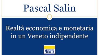 Pascal Salin Realtà economica e monetaria in un Veneto indipendente  1517 [upl. by Elon751]