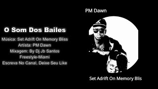 PM Dawn  Set Adrift On Memory Bliss  FreestyleMiami Remix By Dj Jb Santos [upl. by Brey375]