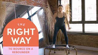 How To Bounce On A Rebounder  The Right Way  WellGood [upl. by Annahahs]