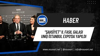 “Şahsiyet” II Fasıl galası Uniq İstanbul Expo’da yapıldı [upl. by Monro490]