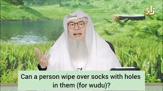 Can a person wipe over socks with holes in them for wudu  assim al hakeem [upl. by Yzmar]