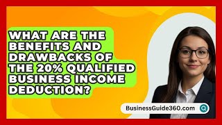 What Are the Benefits and Drawbacks of the 20 Qualified Business Income Deduction [upl. by Hartmann]