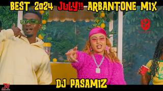 NEW⚡TRENDING ARBANTONE🔥SONGS VIDEO MIX🧨JULY 2024  💽DJ PASAMIZ  🕺ANGUKA NAYO HOOZAMBE UMENIKNOW [upl. by Fiel]