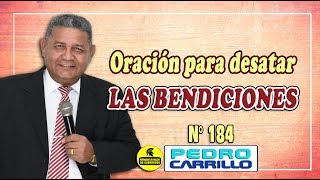 N° 184 quotORACIÓN PARA DESATAR LAS BENDICIONESquot Pastor Pedro Carrillo [upl. by Venterea]