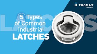 5 Types of Common Industrial Latches [upl. by Notsej512]