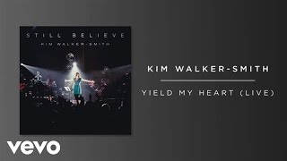 Kim WalkerSmith  Yield My Heart LiveAudio [upl. by Ainotahs34]