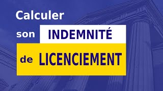 INDEMNITÉ DE LICENCIEMENT  CALCUL [upl. by Lipcombe]