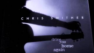 CHRIS SMITHER  DRIVE YOU HOME AGAIN [upl. by Genia]