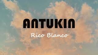 ANTUKIN by Rico Blanco [upl. by Ronym]