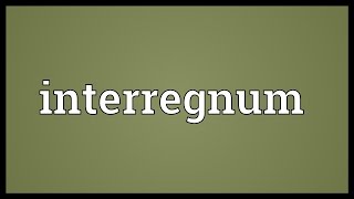 Interregnum Meaning [upl. by Davies]