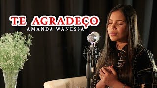 Te Agradeço  Amanda Wanessa Voz e Piano 55 [upl. by Eyram]