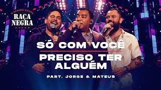 Raça Negra part Jorge amp Mateus  Só Com Você  Preciso Ter Alguém O Mundo Canta Raça Negra Ao Vivo [upl. by Brigit]