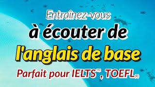 Entraînezvous à écouter de langlais de base  Parfait pour la préparation aux tests IELTS et TOEFL [upl. by Dagmar]