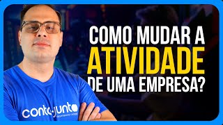 Como Mudar a Atividade de Uma Empresa  Precisa de contabilidade [upl. by Campman]