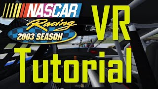 NASCAR Racing 2003 VR Tutorial Updated Info in the Description [upl. by Lyrem729]