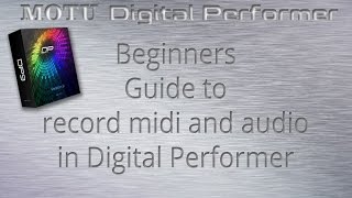 Recording midi for beginners using MOTU Digital Performer [upl. by Meek]