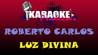 ROBERTO CARLOS  LUZ DIVINA  KARAOKE [upl. by Thorman222]