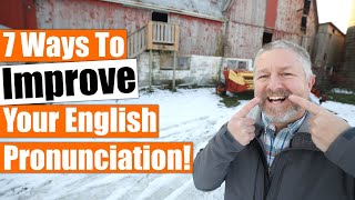 7 Ways To Improve Your English Pronunciation [upl. by Ilona804]