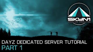 How to setup Dayz dedicated server 2019  Part 1 [upl. by Baerman]