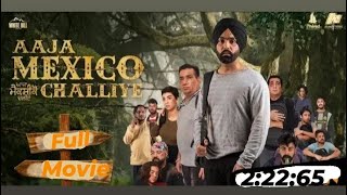 AAJA MEXICO CHALIYE full hd movies in punjabi ammyvirkfullmovie in punjabi [upl. by Karp430]