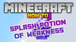 Minecraft How To Make a Splash Potion of Weakness [upl. by Ojeibbob]