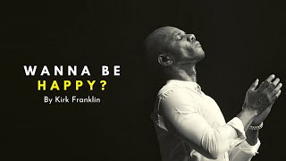 Wanna Be Happy By Kirk Franklin Animated Lyrics Video [upl. by Deland]