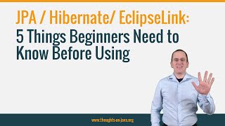 5 Things Beginners Need to Know Before Using JPA  Hibernate EclipseLink [upl. by Eemiaj]