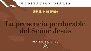 La presencia perdurable del Señor Jesús – Meditación Diaria [upl. by Glory980]