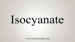 How To Say Isocyanate [upl. by Geirk]