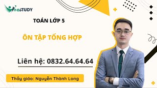 Toán lớp 5  Ôn tập tổng hợp Thầy Nguyễn Thành Long Vinastudyvn [upl. by Elimay433]