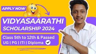 Vidyasaarathi Scholarship 2024  Scholarship for Class 5th to 12th amp Passed  UG  PG  ITI Diploma [upl. by Mehalek]