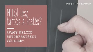 Mitől lesz tartós a festett bútor  avagy melyik bútorfestéket válaszd [upl. by Hanover]