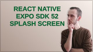 React Native Expo SDK 52 Splash Screen [upl. by Idolem394]