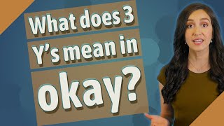 What does 3 Ys mean in okay [upl. by Syned]