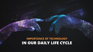 Importance of Technology in Our Daily Life [upl. by Gamin]