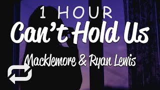 1 HOUR 🕐  Macklemore amp Ryan Lewis  Cant Hold Us Lyrics ft Ray Dalton [upl. by Prouty]