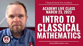 CLAA Live Class  Introduction to Classical Mathematics  the quotQuadriviumquot 03232023 [upl. by Kristine]