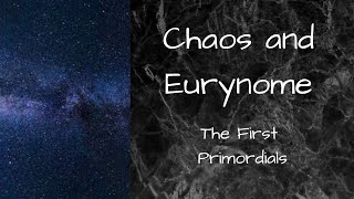 Chaos and Eurynome [upl. by Galen]