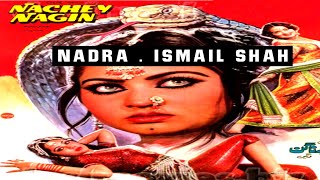 NACHAY NAGIN 1987  NADRA ISMAIL SHAH SULTAN RAHI  OFFICIAL PAKISTANI MOVIE [upl. by Kalagher]