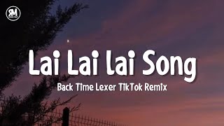 lai lai lai song  Back Time Lexer TikTok Remix [upl. by Dnaletak]