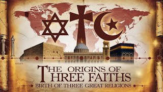 The Origins of Abrahamic Religions  Judaism Christianity amp Islam Explained [upl. by Burnsed]