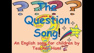 The Question Song by Teacher Ham [upl. by Eirrot]