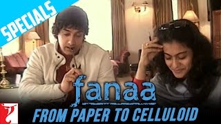 Fanaa  From Paper To Celluloid  Aamir Khan  Kajol  Kunal Kohli [upl. by Yeslah914]