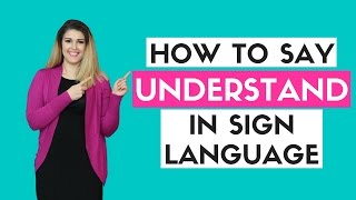 How to Say Understand in Sign Language [upl. by Nylyram]