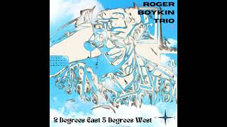 2 Degrees East 3 Degrees West  Roger Boykin Trio [upl. by Esnohpla]