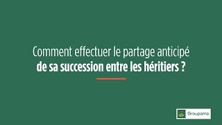 Succession  anticiper le partage entre héritiers [upl. by Marieann432]