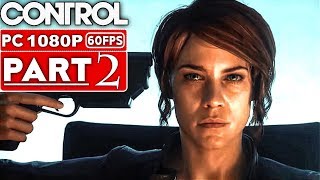 CONTROL Gameplay Walkthrough Part 2 1080p HD 60FPS PC  No Commentary [upl. by Nosyrb235]