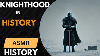 Knighthood in History I ASMR History [upl. by Hannah]